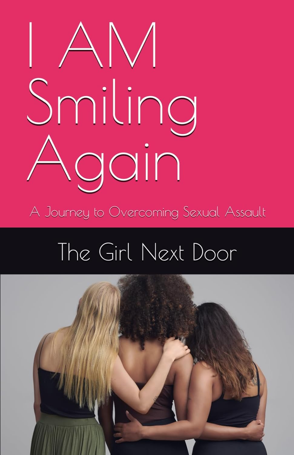 8c) I AM Smiling Again: A journey to Overcoming Sexual Assault